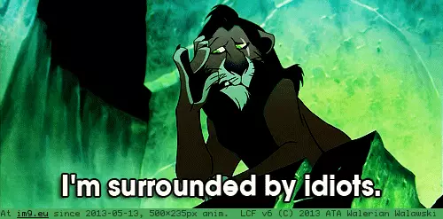 #Meme #King #Scar #Idiots #Lion #Surrounded Scar: Im surrounded by idiots (Lion King meme) GIF (Изображение из альбом Rehost))